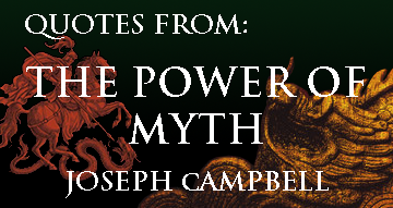 Quotes from The Power of Myth by Joseph Campbell